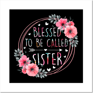 Blessed To Be Called Sister Mothers Day Flower Floral Posters and Art